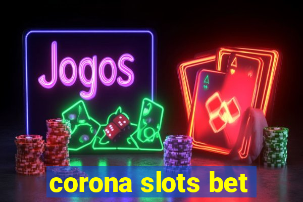 corona slots bet